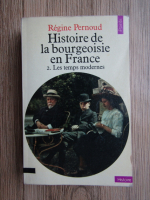 Regine Pernoud - Histoire de la bourgeoisie en France, volumul 2. Les temps modernes