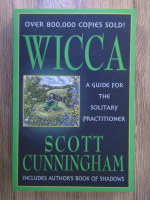 Scott Cunningham - Wicca. A guide for the solitary practitioner