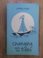 Anticariat: Shelby Leigh - Changing with the tides