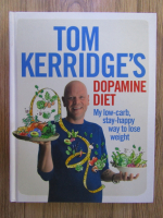Anticariat: Tom Kerridge - Dopamine diet. My low-carb, stay-happy way to lose weight