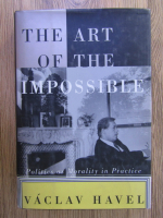 Vaclav Havel - The art of the impossible. Politics and morality in practice