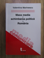 Valentina Marinescu - Mass media si schimbarea politica in Romania