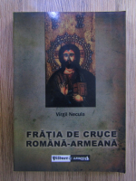 Virgil Necula - Fratia de cruce romana-armeana