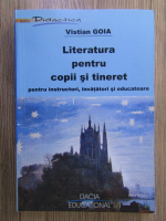 Anticariat: Vistian Goia - Literatura pentru copii si tineret (pentru instructori, invatatori si educatoare)