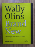 Wally Olins - Brand new. The shape of brands to come
