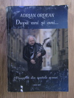 Adrian Ordean - Dupa ani si ani... Povestiri din spatele scenei