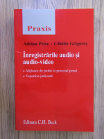 Anticariat: Adrian Petre, Catalin Grigoras - Inregistrarile audio si audio-video