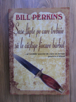 Bill Perkins - Sase lupte pe care trebuie sa le castige fiecare barbat