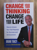 Brian Tracy - Change your thinking, change your life