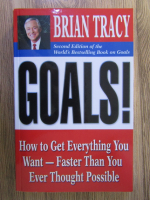 Brian Tracy - Goals! How to get everything you want, faster than you ever thought possible