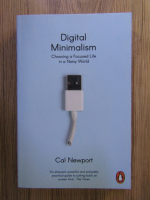 Cal Newport - Digital Minimalism. Choosing a focused life in a noisy world