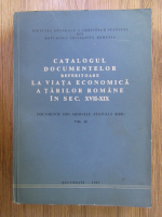 Anticariat: Catalogul documentelor referitoare la viata economica a Tarilor Romane in secolul XVII-XIX (volumul 2)
