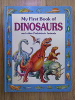 Anticariat: Colin Clark - My first book of dinosaurs and other prehistoric animals