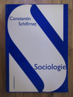 Anticariat: Constantin Schifirnet - Sociologie