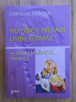 Corneliu Craciun - Metodica predarii limbii romane in invatamantul primar