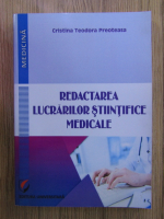 Cristina Teodora Preoteasa - Redactarea lucrarilor stiintifice medicale