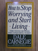 Dale Carnegie - How to stop worrying and start living