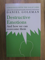 Daniel Goleman - Destructive emotions and how to overcome them
