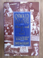 David McCasland - Oswald Chambers. Abandoned to God
