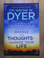 Dr. Wayne W. Dyer - Change your thoughts, change your life