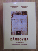 Dragos Mircea Dumitru - Dambovita 1810- 2010. Micromonografii si documente
