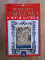 Ecaterina Taralunga - Dimitrie Cantemir
