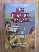 Anticariat: Elizabeth Kendall - The phantom prince. My life with Ted Bundy
