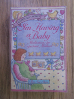 Ellen Sue Stern - I'm having a baby. Meditations for expectant mothers