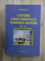 Anticariat: Florin Diac - O istorie a invatamantului romanesc modern, perioada 1989-2006 (volumul 3)