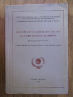 Anticariat: Florin Marinescu - Documents greco-roumains. Le fonds Mourouzi d' Athenes