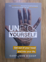 Gary John Bishop - Unfu*k yourself. Get out of your head and into your life
