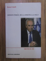 Ileana Cudalb - Shimon Peres. De la Dimona la Oslo