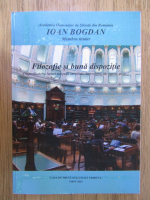 Anticariat: Ioan Bogdan - Filozofie si buna dispozitie. Expresii celebre, lucruri mai putin cunoscute, citate celebre, alte aspecte, glume