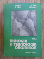 Anticariat: Ion Anghel - Biologia si tehnologia drojdiilor (volumul 1)