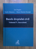 Ion Dogaru - Bazele dreptului civil, volumul 5. Succesiuni