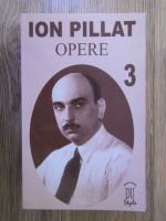Ion Pillat - Opere (volumul 3)