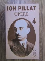 Ion Pillat - Opere (volumul 4)