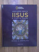 Jean-Pierre Isbouts - Iisus: o viata in imagini, volumul 2. Botezul si apostolatul