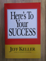 Anticariat: Jeff Keller - Here's to your success