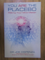 Joe Dispenza - You are the placebo. Making your own mind matter