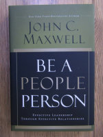 John C. Maxwell - Be a people person. Effective leadership through effective relationships