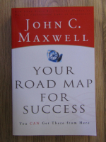 John C. Maxwell - Your road map for success