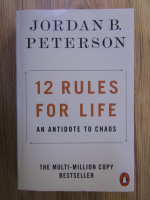 Anticariat: Jordan B. Peterson - 12 rules for life. An antidote to chaos