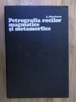 L. Pavelescu - Petrografia rocilor magmatice si metamorfice