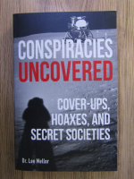 Lee Mellor - Conspiracies uncovered. Cover-ups, hoaxes and secret societies