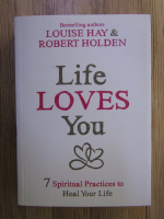 Louise L. Hay, Robert Holden - Life loves you