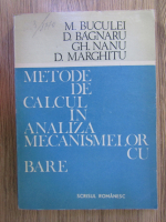 Anticariat: M. Buculei - Metode de calcul in analiza mecanismelor cu bare