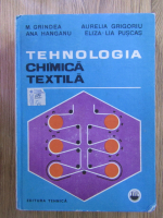 M. Grindea, Aurelia Grigoriu - Tehnologia chimica textila