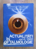 M. Olteanu, M. Filip - Actualitati in oftalmologie (volumul 6)