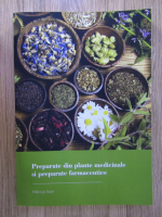 Marcus Ioan - Preparate din plante medicinale si preparate farmaceutice